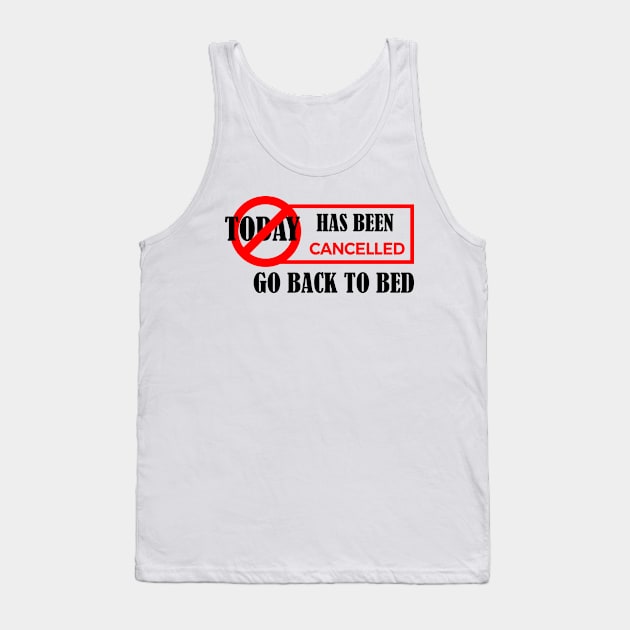 today has been canceled go back to bed Tank Top by YOUNESS98